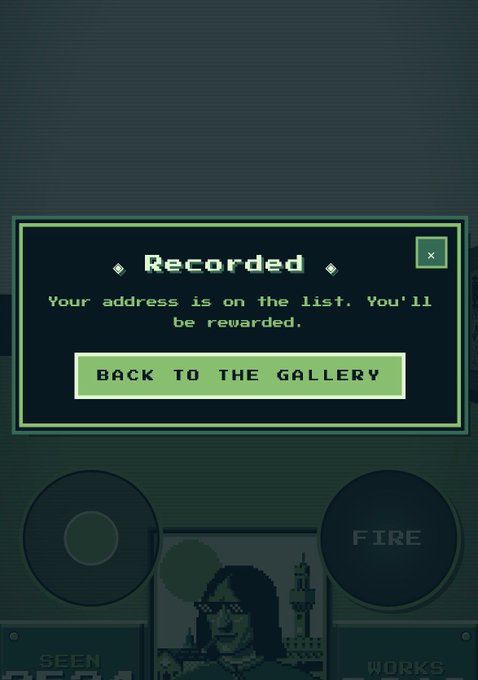 A pixel-art style video game screen showing a "Recorded" dialog box that reads "Your address is on the list. You'll be rewarded." with a green "BACK TO THE GALLERY" button.
