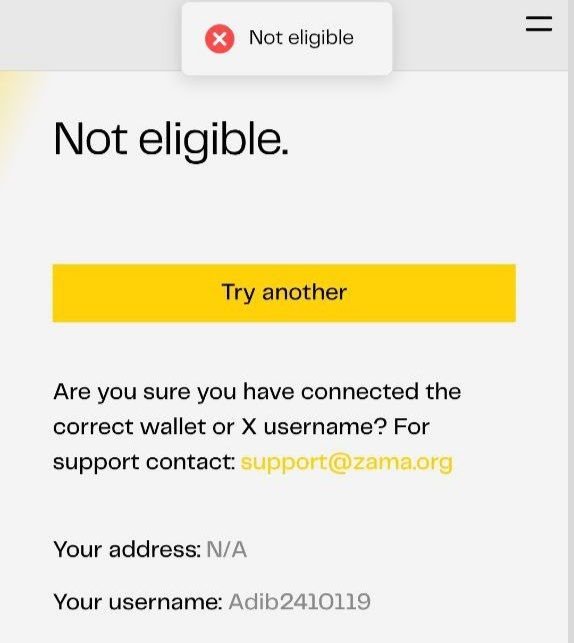 A mobile app screen showing a 'Not eligible' error message with a yellow 'Try another' button, asking users to verify their wallet or X username, with contact info 'support@zama.org' and username 'Adib2410119'.