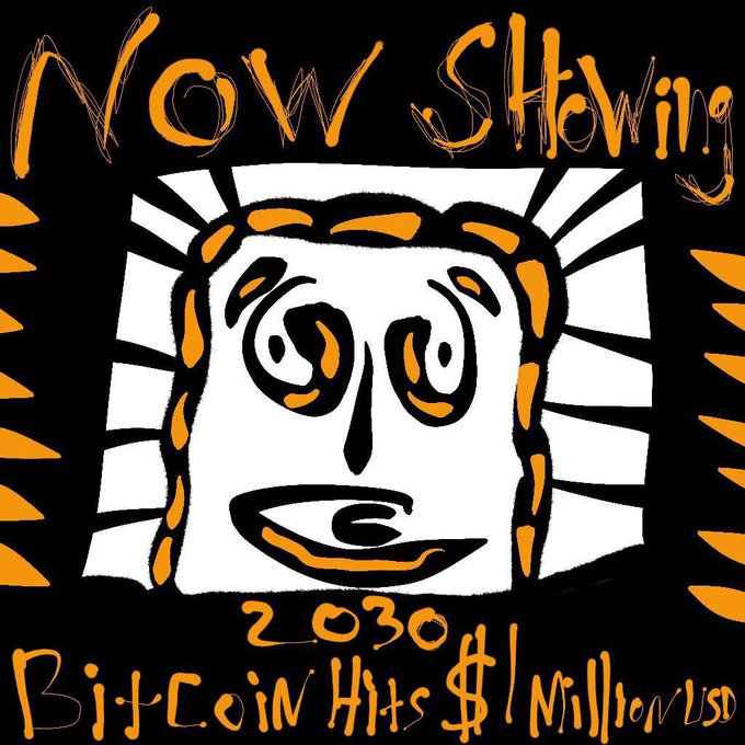 A hand-drawn Bitcoin-style graphic reads “Now Showing,” “2030,” and “Bitcoin Hits $1 Million USD,” surrounding a cartoon square face on a black background.