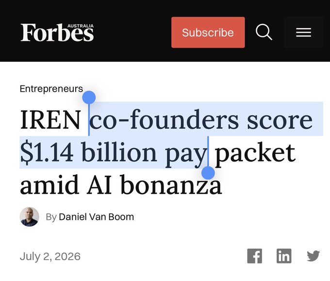 A Forbes Australia article headlined "IREN co-founders score $1.14 billion pay packet amid AI bonanza" by Daniel Van Boom, dated July 2, 2026, which aligns with the post's note about IREN founders awarding themselves over $1.14 billion in stock-based compensation vesting over four years.