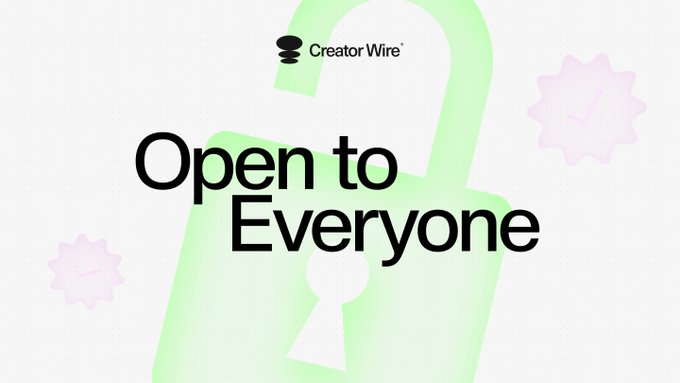 The image features the Creator Wire logo with the bold headline "Open to Everyone" displayed over a translucent green padlock graphic, visually reinforcing the post's announcement that the platform is now fully accessible to all creators without waitlists or restrictions.