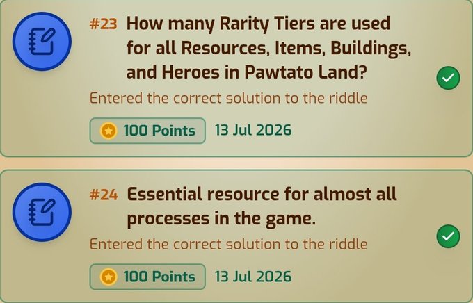 Game interface showing two completed riddles: #23 asking about Rarity Tiers in Pawtato Land and #24 about an essential game resource, both awarded 100 Points on 13 Jul 2026.