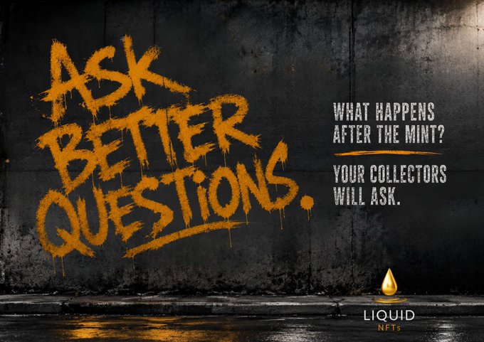 The image features graffiti-style orange text reading "ASK BETTER QUESTIONS." on a dark, urban concrete wall, alongside the prompt "WHAT HAPPENS AFTER THE MINT? YOUR COLLECTORS WILL ASK." with the Liquid NFTs logo. The visual reinforces the post's message by urging NFT creators to consider the long-term financial dynamics of their collections—specifically who benefits from rising floor prices and who bears losses when prices crash—before launching their project.