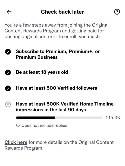 The image shows a Twitter/X "Check back later" screen for the Original Content Rewards Program enrollment, where the user meets all requirements except needing 500K Verified Home Timeline impressions in the last 90 days, currently at 215.3K. This relates to the post's message of showing their stats and inviting others in a similar position to connect, highlighting a common challenge for creators trying to monetize on X.