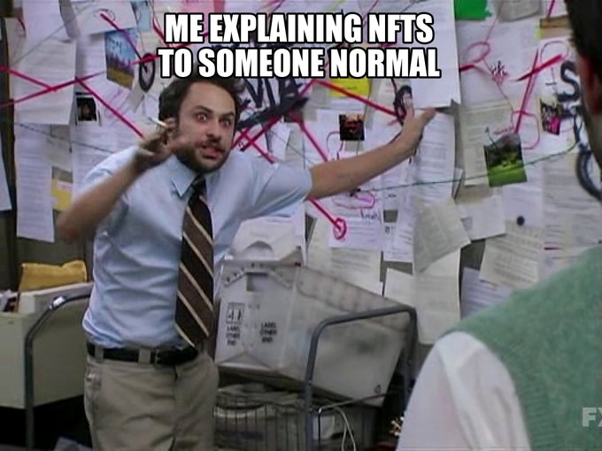 A meme featuring a frantic man pointing at a conspiracy-theory-covered wall, captioned 'ME EXPLAINING NFTS TO SOMEONE NORMAL'.