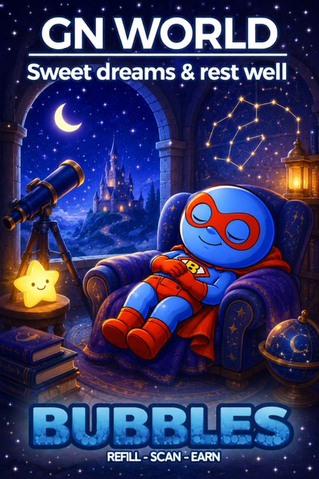 A vibrant digital illustration featuring a sleeping superhero character in a starry castle setting with the text 'GN WORLD', 'Sweet dreams & rest well', and 'BUBBLES' along with 'REFILL • SCAN • EARN'.