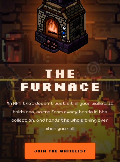 Promotional poster for 'THE FURNACE' NFT, stating 'An NFT that doesn't just sit in your wallet. It holds one, earns from every trade in the collection, and hands the whole thing over when you sell,' with a 'JOIN THE WHITELIST' button.