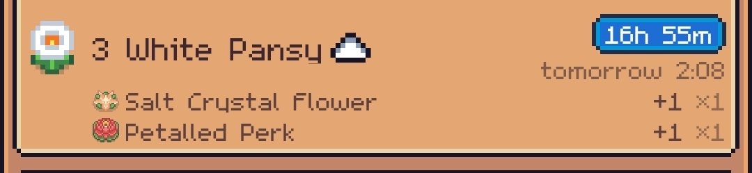 A pixel art menu shows '3 White Pansy' with a red delivery icon, a 16h 55m timer for tomorrow 2:08, and items 'Salt Crustal Flower' (+1 x1) and 'Petalled Perk' (+1 x1).