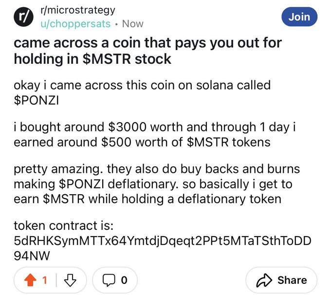 A Reddit post from r/microstrategy by user u/choppersats promotes a Solana-based token called "$PONZI," claiming it pays holders in $MSTR stock and earned $500 on a $3,000 investment in one day through buybacks and burns. The post includes a token contract address and ironic ties to the accompanying comment "it's the future of finance," highlighting the satirical nature of a token literally named after a Ponzi scheme promising MSTR rewards.