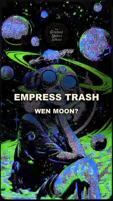 Halftone-dotted cosmic scene featuring a reclining figure in goggles amid planets, with "Canal Street Show" logo and text reading "EMPRESS TRASH" and "WEN MOON?" overlaid in acid green and ultraviolet tones, matching the post's reference to crypto art and glitch aesthetics.