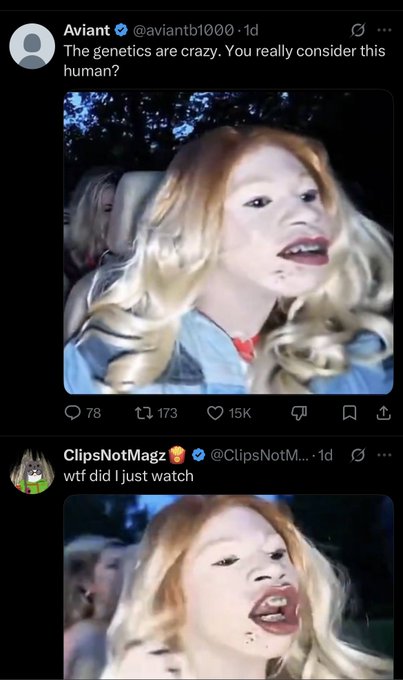 Two X posts from Aviant (@aviantb1000) and ClipsNotMagz (@ClipsNotM...) show low-resolution images of what appears to be a genetically modified or artificially created figure with unnatural blonde hair, exaggerated facial features, and distorted proportions, with users commenting "The genetics are crazy. You really consider this human?" (78 replies, 173 retweets, 15K likes) and "wtf did I just watch."

The image's unnatural, botched appearance relates to the caption's joking complaint about the algorithm exposing viewers to disturbing content, with the distorted-looking subject visually embodying the "wtf" reaction to whatever unsettling video or AI-generated content the user encountered.