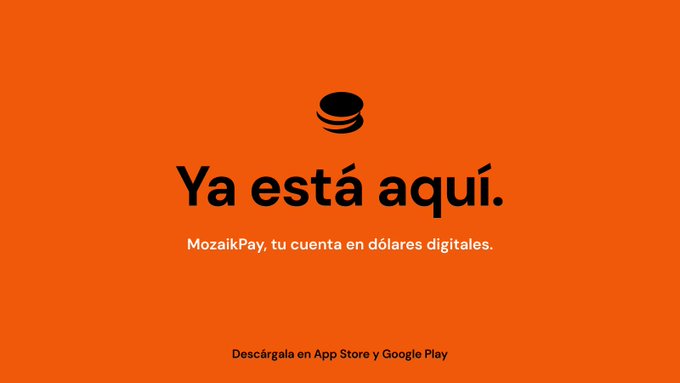 An orange promotional advertisement for 'MozaikPay' displays a coin icon with the text 'Ya está aquí. MozaikPay, tu cuenta en dólares digitales' and prompts users to download it from the App Store and Google Play.