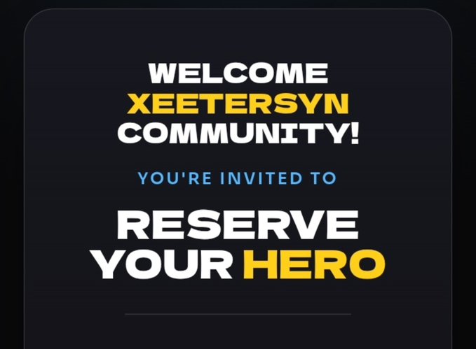 A welcome banner with bold text reading 'WELCOME XEETERSYN COMMUNITY! YOU'RE INVITED TO RESERVE YOUR HERO' on a dark background with yellow and white typography.