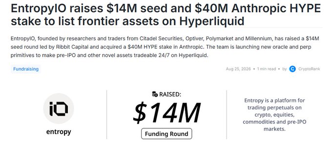 A news article headline reads "EntropyIO raises $14M seed and $40M Anthropic HYPE stake to list frontier assets on Hyperliquid," noting a $14M funding round raised.