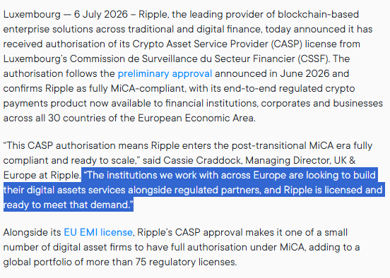 A press release from Luxembourg dated 6 July 2026 announcing that Ripple has received its Crypto Asset Service Provider (CASP) license from Luxembourg's CSSF, making it MiCA-compliant across all 30 EEA countries and adding to its portfolio of 75+ regulatory licenses worldwide. The post's quote about being "licensed and ready to meet that demand" directly highlights Cassi Craddock's statement emphasizing Ripple's readiness to partner with European institutions on regulated digital asset services.
