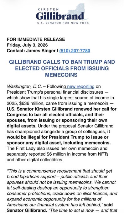 A press release from Senator Kirsten Gillibrand dated July 3, 2026, titled "GILLIBRAND CALLS TO BAN TRUMP AND ELECTED OFFICIALS FROM ISSUING MEMECOINS," citing new reporting on Trump's $636 million in memecoin income and the First Lady's $6 million in NFT income as justification for legislation banning elected officials and their spouses from issuing or sponsoring digital assets. The image directly supports the accompanying post by showing the official statement behind Sen. Gillibrand's renewed push for crypto ethics reforms following Trump's $TRUMP memecoin disclosures.