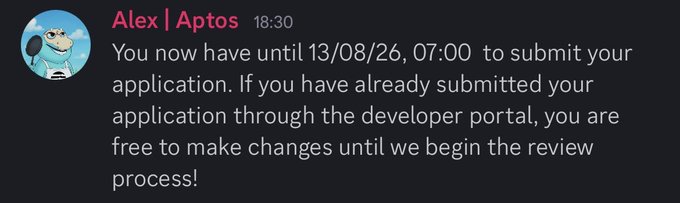 A Discord message from 'Alex | Aptos' timestamped 18:30 stating: 'You now have until 13/08/26, 07:00 to submit your application. If you have already submitted your application through the developer portal, you are free to make changes until we begin the review process!'