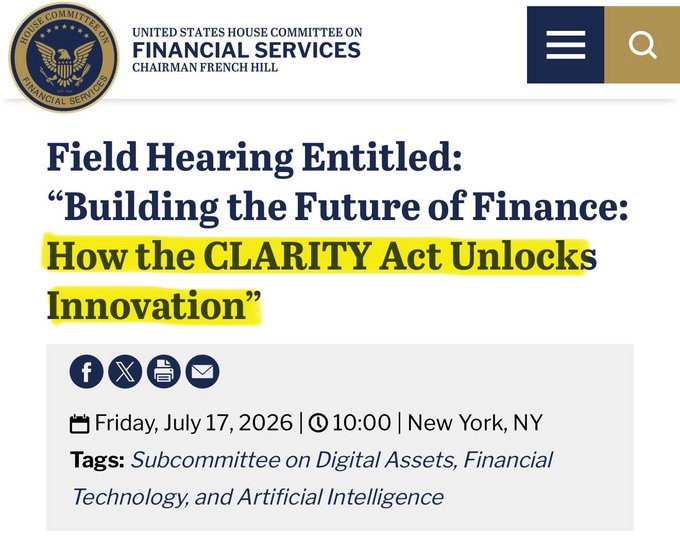 A screenshot from the U.S. House Committee on Financial Services announces a July 17, 2026 field hearing in New York titled "Building the Future of Finance: How the CLARITY Act Unlocks Innovation," hosted by Chairman French Hill's Subcommittee on Digital Assets, Financial Technology, and Artificial Intelligence. The image reinforces the post's message about upcoming congressional action on the CLARITY Act that could provide clearer crypto regulatory frameworks for institutions.