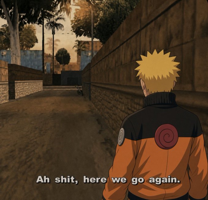 A meme features Naruto Uzumaki, wearing an orange and black jacket with the Uzumaki clan symbol, viewed from behind in a desolate street setting, captioned with the text 'Ah shit, here we go again.'