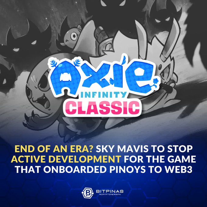 Promotional graphic for Axie Infinity Classic with the headline 'END OF AN ERA? SKY MAVIS TO STOP ACTIVE DEVELOPMENT FOR THE GAME THAT ONBOARDED PINOYS TO WEB3,' featuring the game's logo and branded by Bitpinas CryptonewsPH.