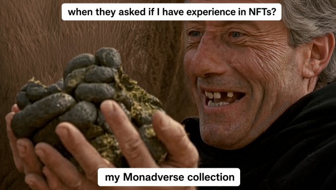 A meme using the "Indiana Jones holding a golden idol" template, with text reading "when they asked if I have experience in NFTs?" above and "my Monadverse collection" below the idol.