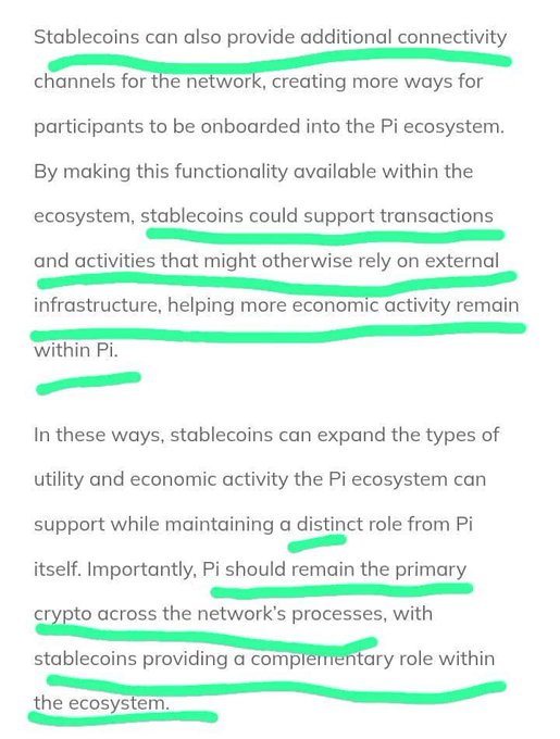 The image shows an excerpt of text discussing the role of stablecoins within the Pi ecosystem, with key sections highlighted in green. The highlighted portions emphasize how stablecoins can provide "additional connectivity channels for the network," support transactions "and activities that might otherwise rely on external infrastructure," and help "economic activity remain within Pi."

The caption relates to the accompanying post by reinforcing the message that stablecoins serve a "distinct" and complementary—not primary—role in the Pi ecosystem, helping to facilitate transactions and connectivity while Pi remains the main cryptocurrency.