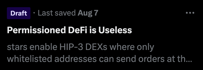 A screenshot of a draft blog post titled "Permissioned DeFi is Useless," saved on August 7, referencing HIP-3 DEXs that restrict order placement to whitelisted addresses—illustrating the author's concern about Hyperliquid's move away from permissionless onchain protocols.