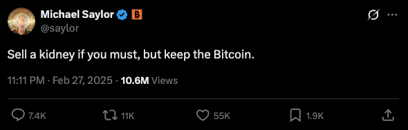 A screenshot of a tweet by Michael Saylor (@saylor) reading "Sell a kidney if you must, but keep the Bitcoin," posted February 27, 2025, with 10.6M views, 55K likes, and 11K retweets—referencing his controversial advice to retain Bitcoin at all costs.