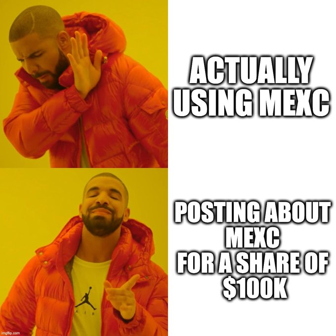 The "Drake" meme contrasts rejecting "actually using MEXC" while approving "posting about MEXC for a share of $100K," humorously illustrating the post's point that users are creating MEXC content not out of genuine endorsement but to chase the $100K payout from a @KaitoAI campaign.
