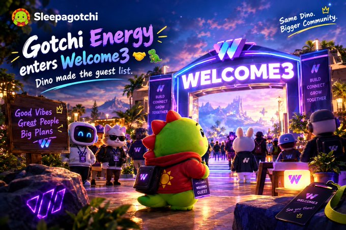 Promotional artwork for 'Sleepagotchi' features the text 'Gotchi Energy enters Welcome3 — Dino made the guest list' alongside characters approaching a 'WELCOME3' archway with signs reading 'BUILD CONNECT GROW TOGETHER'.