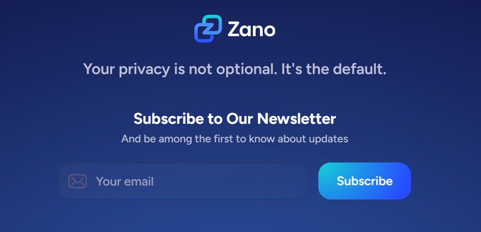 A dark blue website signup page for 'Zano' with the tagline 'Your privacy is not optional. It's the default.', prompting users to 'Subscribe to Our Newsletter' with an email input field.