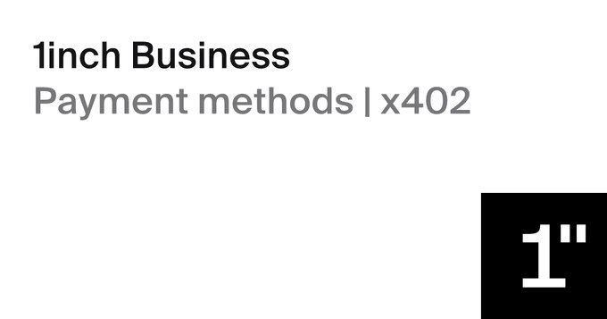This image shows "1inch Business Payment methods | x402" and a logo, relating to the post about 1inch Business supporting pay-per-call access via x402.