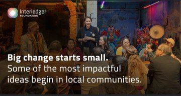 An Interledger Foundation promotional image showing a man speaking to an engaged audience, with the tagline 'Big change starts small. Some of the most impactful ideas begin in local communities.'