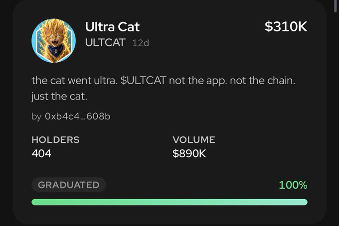 A crypto token page for 'Ultra Cat' ($ULTCAT) showing $310K, 404 holders, $890K volume, 100% graduated progress, and the caption 'the cat went ultra. $ULTCAT not the app. not the chain. just the cat.'