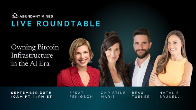 Promotional graphic for an 'Abundant Mines Live Roundtable' titled 'Owning Bitcoin Infrastructure in the AI Era' on September 30th at 10AM PT, featuring headshots of speakers Efrat Fenigson, Christine Marie, Beau Turner, and Natalie Brunell.