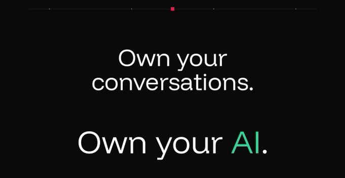 A black screen with white and green text reading 'Own your conversations. Own your AI.'