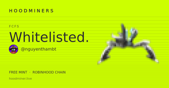 A bright neon green promotional graphic for "HOODMINERS" announces "Whitelisted" for the account @nguyenthambt under an "FCFS" tier, with a pixelated miner character on the right and "FREE MINT · ROBINHOOD CHAIN" text at the bottom along with the URL "hoodminer.live." The image ties into the post by visually highlighting the whitelisting milestone—emphasizing the early-access opportunity to mint a Hoodminer avatar before its deeper onchain identity and utility are revealed.