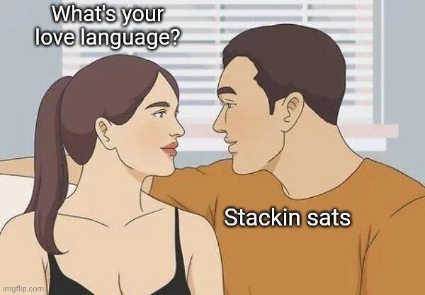A cartoon-style meme showing a couple in an intimate pose with the text 'What's your love language?' on the left and 'Stackin sats' on the right, a Bitcoin/crypto humor reference.
