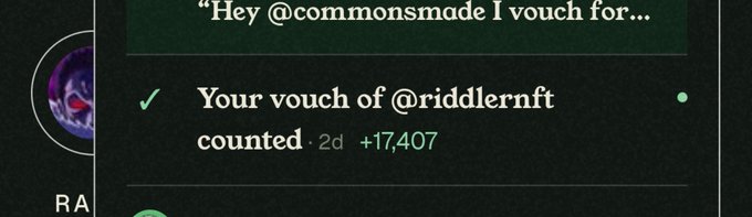 A dark-themed interface showing a message 'Hey @commonsmade I vouch for...' with a green checkmark and text reading 'Your vouch of @riddlernft counted. 2d +17,407'.