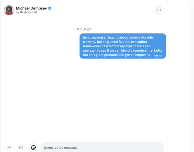 A Twitter DM from Michael Dempsey (@Unencrypted) reads: 'hello, making an inquiry about the investor role. currently building some founder evaluation frameworks based off of my experience as an operator, to see if we can identify founders that build not only great products, but great companies' sent on Sun., Aug 2 at 4:18 PM.