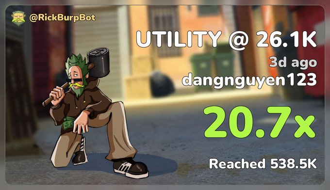 A tweet from @RickBurpBot showing 'UTILITY @ 26.1K' with a 20.7x gain, reaching 538.5K, credited to dangnguyen123, featuring a cartoon character with a hammer.
