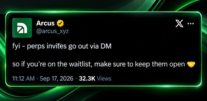 A tweet from Arcus (@arcus_xyz) reading 'fyi - perps invites go out via DM / so if you're on the waitlist, make sure to keep them open', dated Sep 17, 2026 with 32.3K views.