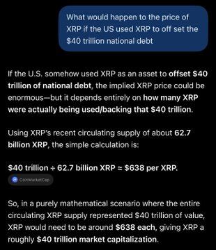 A screenshot of a conversation explaining a hypothetical scenario where the U.S. uses XRP to offset the $40 trillion national debt, calculating that with 62.7 billion XRP in circulating supply, each XRP would need to be valued at approximately $638 to equal $40 trillion, though the post notes alternative figures like $2,000 if only 20 billion XRP were used.