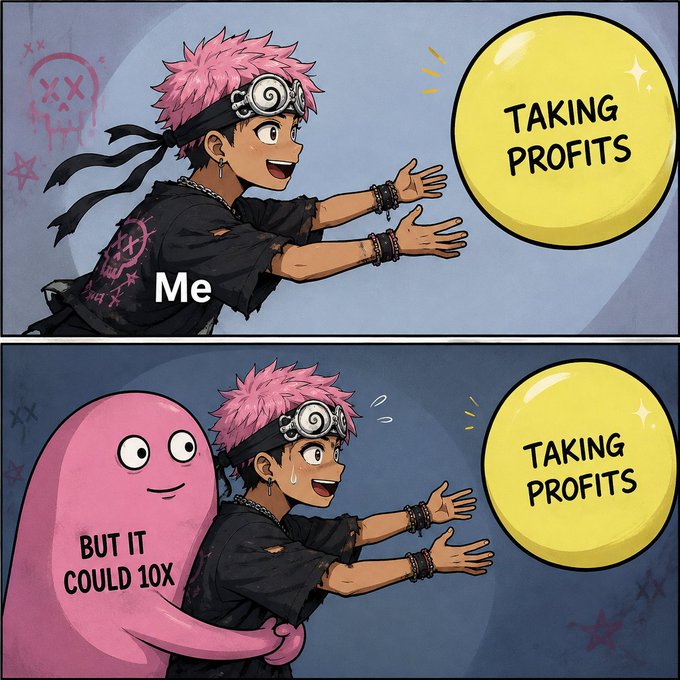 A two-panel comic featuring an anime character with pink hair excitedly reaching for a yellow orb labeled 'TAKING PROFITS'. In the second panel labeled 'Me', a pink blob figure whispers 'BUT IT COULD 10X', making the character hesitate.