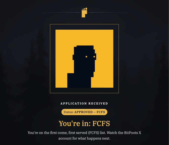 A BitFootX notification screen with a yellow square containing a pixelated silhouette avatar, displaying 'APPLICATION RECEIVED', 'Status: APPROVED – FCFS', and the message 'You're in: FCFS' indicating placement on a first-come, first-served list.