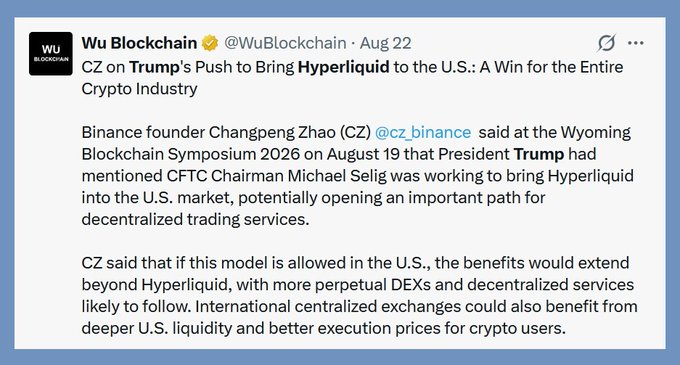A tweet from Wu Blockchain (@WuBlockchain) dated Aug 22 reporting on CZ (Changpeng Zhao) discussing Trump's push to bring Hyperliquid to the U.S. market, potentially benefiting the crypto industry.