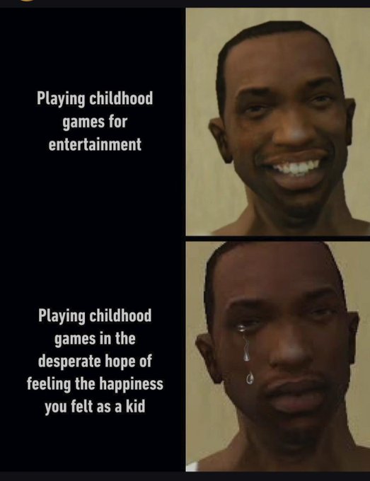 A two-panel meme showing a smiling man in the top image labeled "Playing childhood games for entertainment," contrasted with the same man crying in the bottom image labeled "Playing childhood games in the desperate hope of feeling the happiness you felt as a kid."