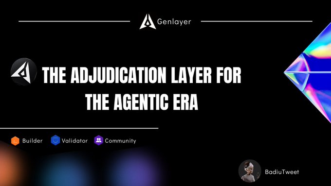 A Genlayer promotional graphic declaring itself 'The Adjudication Layer for the Agentic Era' with tags for Builder, Validator, and Community, credited to BadiuTweet.