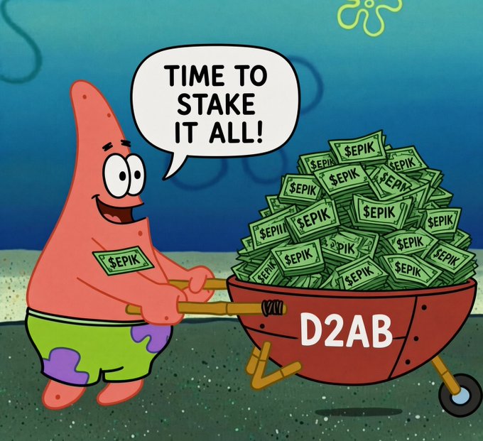 A cartoon graphic resembling Patrick Star pushing a wheelbarrow labeled 'D2AB' filled with stacks of 'EPIK' money, accompanied by a speech bubble saying 'TIME TO STAKE IT ALL!'.