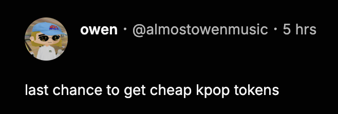 A social media post from user 'owen' (@almostowenmusic) with a profile picture, reading 'last chance to get cheap kpop tokens'.